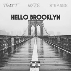 TWIST FT WYZE & STRANGE - HELLO BROOKLYN [ C.R.E.A.M ]