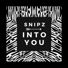 Snipz - Into You