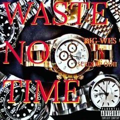BIG-WES FT. Scrinap Odii - Waste No Time