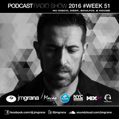 JM Grana Podcast Radio Show 2016 #Week 51