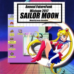 Annual FutureFunk Mixtape 2017: Sailor Moon Pt. 5 Mixed By Jesse Cassettes