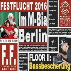 Lex Ram @ 'Friedlich Feiern' präs. 13 Jahre "Festflucht"  M-BIA Berlin 24.12.2016