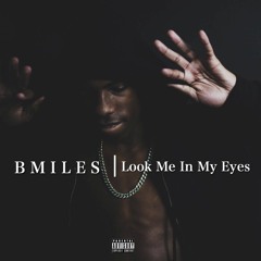 BMiles - Look Me In My Eyes