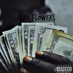 Bad Flowers (Prod. By KZA)