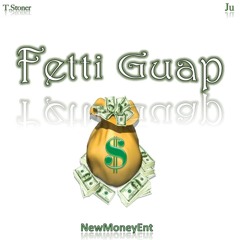 T.Stoner x Ju - Fetti Guap