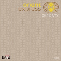 Orient Express - On The Way (Original Mix)