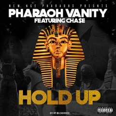 pharaoh vanity ft chase - hold up (final mix)