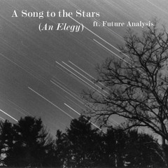 A Song To The Stars (An Elegy) ft. Future Analysis