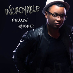 INCROYABLE REMIXxx 2k17 FINAL_ JayflexBeatz