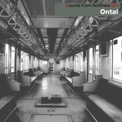 Sounds From NoWhere Podcast #021 - Ontal