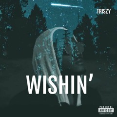 TriSzy - Wishing (Prod by. Court st)