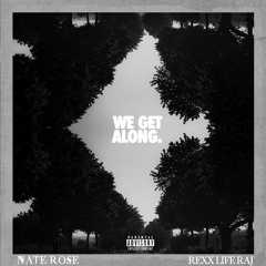 We Get Along - Nate Rose ft. Rex Life Raj (Em Elliott remix)