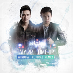 Taiy PP - Time Up (Window Tropical Remix)[Free Download]
