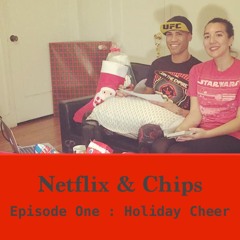 Netflix & Chips Episode One : Holiday Cheer