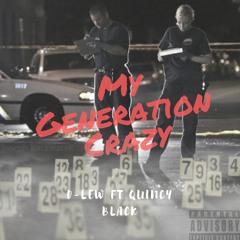 D - Lew Ft. Quincy Black My Generation Crazy