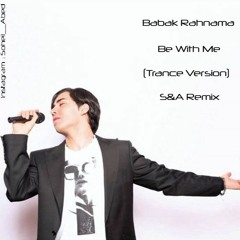 Babak Rahnama - Be With Me (Trance Version)(S&A Short Remix)