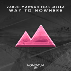 Varun Marwah feat. Mella - Way To Nowhere