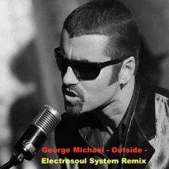 George Michael - Outside (Electrosoul System Remix)