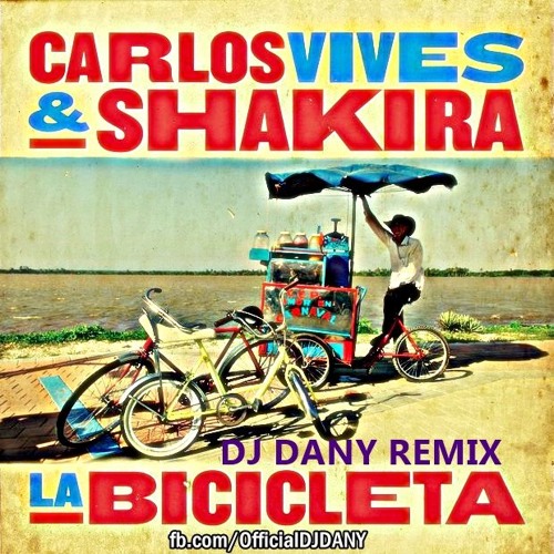 Stream Carlos Vives & Shakira - La Bicicleta (DJ DANY Remix)[MOOMBAHTON] by  DJ DANY | Listen online for free on SoundCloud
