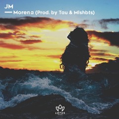 JM - Morena (Prod. by Tau & Mlshbts)