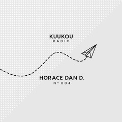 Kuukou Radio 004 - Horace Dan D.
