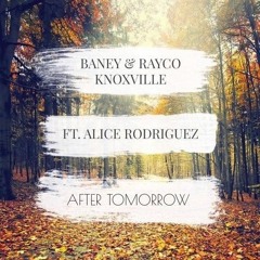 Baney & Rayco Knoxx - After Tomorrow (feat. Alice Rodríguez) [MiNTTUNES.COM FREE DOWNLOAD]