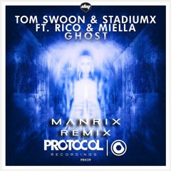 Tom Swoon & Stadiumx ft. Rico & Miella - Ghost  ( Manrix Remix )