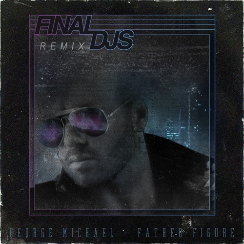 RIP George Michael – Father Figure (Final DJs Remix) *reupload*