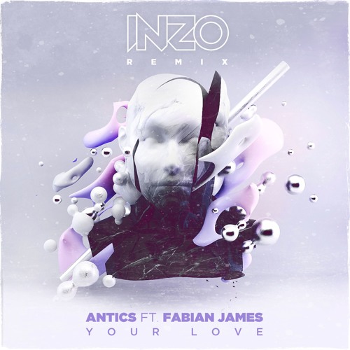Antics - Your Love ft. Fabian James (INZO Remix)