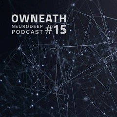Owneath - Neurodeep Podcast #15