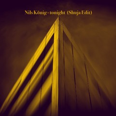 Nils König - Tonight (Shuja Edit )