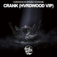 HVRDWOOD X K SPACELY - CRANK (HVRDWOOD VIP)