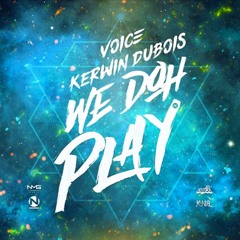 Voice & Kerwin Du Bois - We Doh Play (2017 Soca)