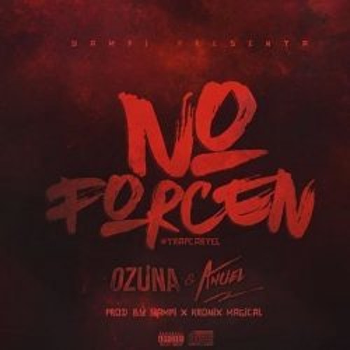 Anuel AA X Ozuna X Yampi "No Forcen Remix"