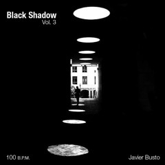 Black Shadow  Vol. 3     Javier Busto 100 BPM ( LOGICAL RECORDS / SP )