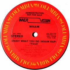 Enjoy What You Do (Wham Rap) (AC re-edit)