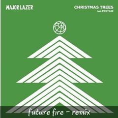 Major Lazer Ft. Protoje - Christmas Trees (Future Fire - Remix)
