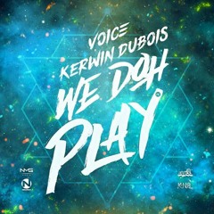 Kerwin Du Bois & Voice -  We Doh Play