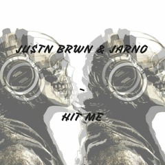 JU$TN BRWN & JARNO - HIT ME