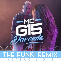 MC G15 - Deu Onda - Light (The Funk! Remix)