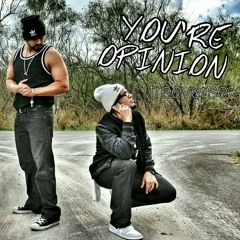 You're Opinion (freeverse)