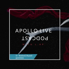 Apollo Live Podcast 13 StoKed || Ryan0 guestmix