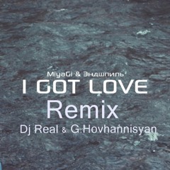 Miyagi - I Got Love Remix (Dj Real & G.Hovhannisyan)
