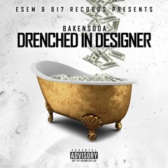 BakenSoda - Drenched In Designer Prod. By TrillGotJuice