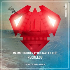 Mahmut Orhan, Aytac Kart, And Elif - Reckless (Lou Van Remix)