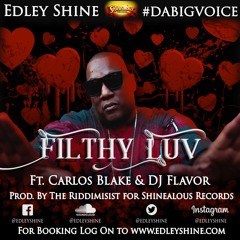Edley Shine  Ft. Carlos Blake & DJ Flava- FILTHY LOVE RAW MIX