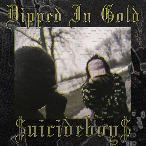$uicideboy$ - Dipped In Gold (B.C Tha Hybrid)