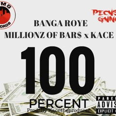 100 Percent-Banga Roye x Millionz Of Bar$ Feat KaCeTheProducer