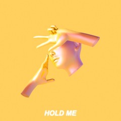 HOLD ME
