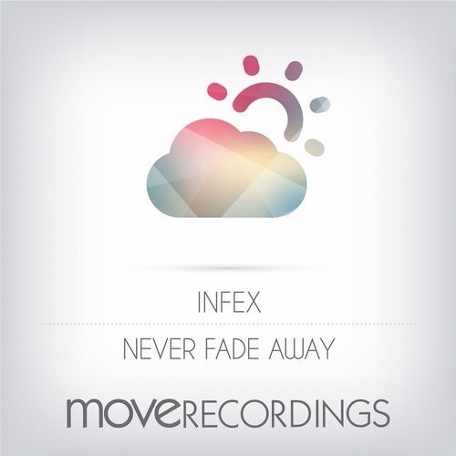 Infex - Never Fade Away (original mix) [MOVE RECORDINGS] OUT NOW!